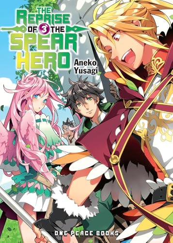 The Reprise of the Spear Hero Volume 3: Light Novel (The Reprise of the Spear Hero Series): 03