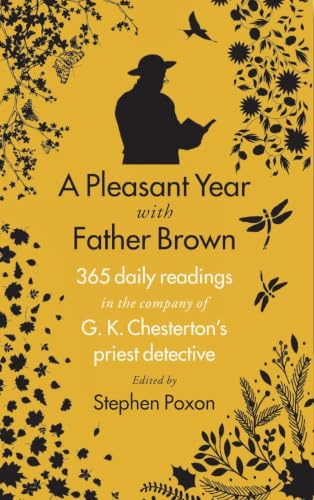 A Pleasant Year with Father Brown: 365 daily readings in the company of G.K.Chesterton's priest detective