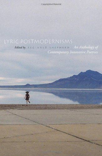 Lyric Postmodernisms: An Anthology of Contemporary Innovative Poetries