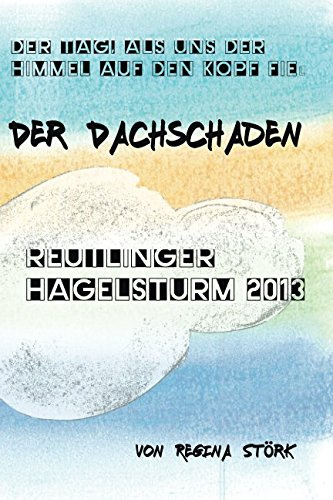 Der Dachschaden: Der Tag, als uns der Himmel auf den Kopf fiel
