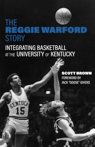 The Reggie Warford Story: Integrating Basketball at the University of Kentucky (Race and Sports)