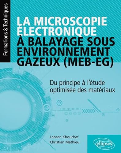 La microscopie électronique à balayage sous environnement gazeux (MEB-EG): Du principe à l'étude optimisée des matériaux