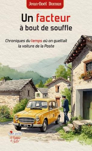 Un facteur à bout de souffle: Chroniques du temps où on guettait la voiture de la Poste