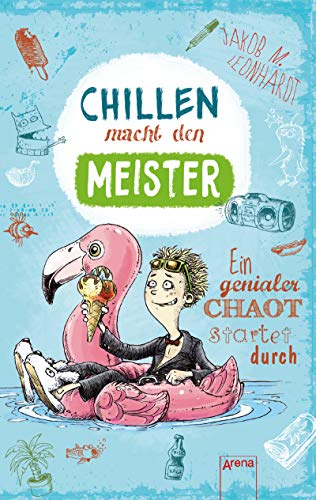 Chillen macht den Meister: Ein genialer Chaot startet durch. Witzige Comic-Geschichte über Faulheit und Chaoten ab 11 Jahren