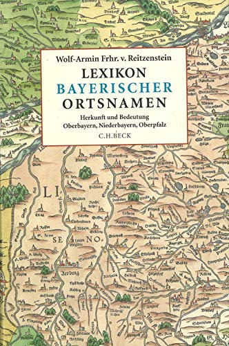Lexikon bayerischer Ortsnamen: Herkunft und Bedeutung. Oberbayern, Niederbayern, Oberpfalz