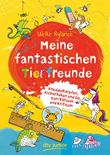 Meine fantastischen Tierfreunde: Knuddelkarpfen, Kicherküken und Co. zum Rätseln und Kritzeln