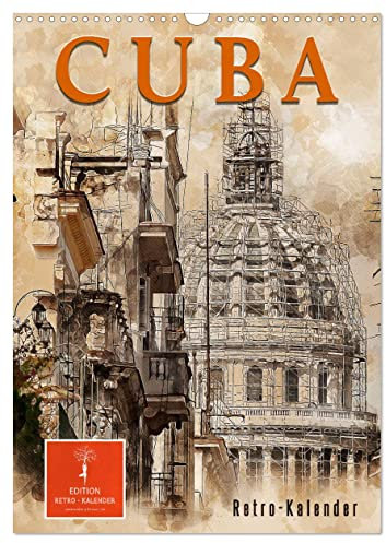 Cuba Retro Kalender (Wandkalender 2025 DIN A3 hoch), CALVENDO Monatskalender: Kuba zwischen Aufbruch und Abriss. (CALVENDO Orte)