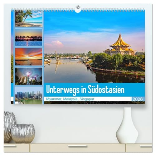 Unterwegs in Südostasien (hochwertiger Premium Wandkalender 2026 DIN A2 quer), Kunstdruck in Hochglanz: Eine Reise durch Myanmar, Malaysia und Singapur (CALVENDO Orte)