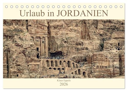 Urlaub in JORDANIEN (Tischkalender 2026 DIN A5 quer), CALVENDO Monatskalender: Eine faszinierende Rundreise durch das Königreich Jordanien (CALVENDO Orte)