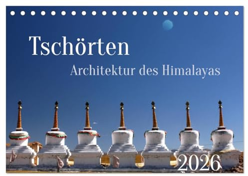 Tschörten, Architektur des Himalaya (Tischkalender 2026 DIN A5 quer), CALVENDO Monatskalender: Buddhistische Bauwerke wie die Tschörten prägen den Kulturraum im Himalaya (CALVENDO Orte)