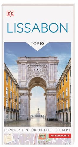 TOP10 Reiseführer Lissabon: TOP10-Listen zu Highlights, Themen und Stadtteilen. Ideal für unterwegs. Mit wetterfester Extra-Karte. Von Reisenden. Für Reisende.