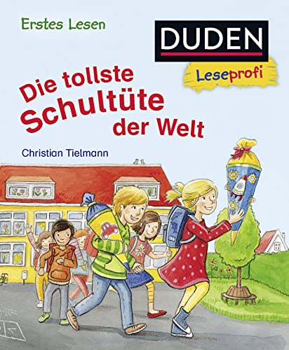 Duden Leseprofi - Die tollste Schultüte der Welt, Erstes Lesen: Kinderbuch für Erstleser ab 5 Jahren (Erstes Lesen Vorschule, Band 6)