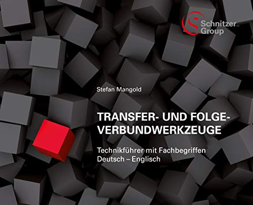 Transfer- und Folgeverbundwerkzeuge: Technikführer mit Fachbegriffen Deutsch – Englisch