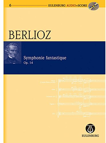 Symphonie fantastique: Nach Hector Berlioz: New Edition of the Complete Works Vol. 16. op. 14. Orchester. Studienpartitur + CD. (Eulenburg Audio+Score, Band 6)