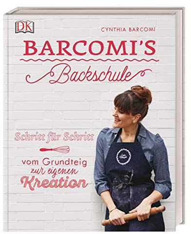 Barcomi's Backschule: Schritt für Schritt - vom Grundteig zur eigenen Kreation