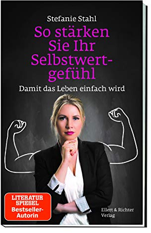 So stärken Sie Ihr Selbstwertgefühl: Damit das Leben einfach wird