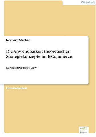 Die Anwendbarkeit theoretischer Strategiekonzepte im E-Commerce: Der Resource-Based View