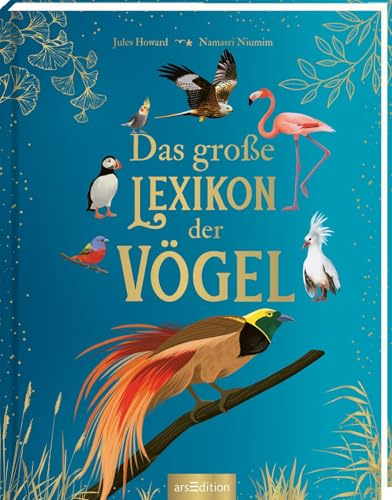 Das große Lexikon der Vögel: Umfassendes Nachschlagewerk mit über 300 Arten für Kinder ab 8 Jahren