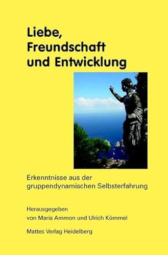 Liebe, Freundschaft und Entwicklung: Erkenntnisse aus der gruppendynamischen Selbsterfahrung