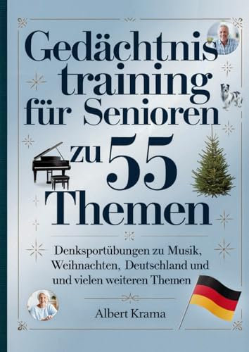 Gedächtnistraining für Senioren zu 55 Themen - Denksportübungen zu Musik, Tieren, Weihnachten, Deutschland und vielen weiteren Themen