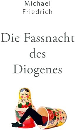 Die Fassnacht des Diogenes: Gedichtroman