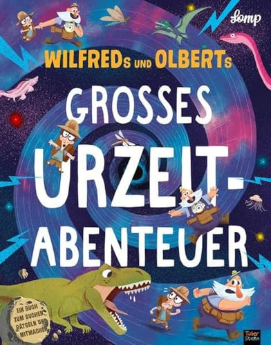 Wilfreds und Olberts großes Urzeitabenteuer: Ein Buch zum suchen, rätseln und mitmachen