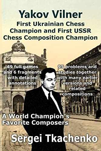Yakov Vilner, First Ukrainian Chess Champion and First USSR Chess Composition Champion: A World Champion's Favorite Composers