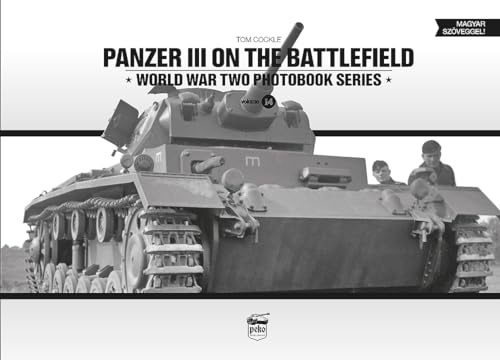 Panzer III on the Battlefield: Volume 1: 14 (World War Two Photobook Series)