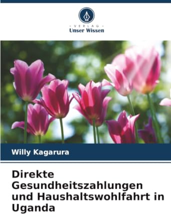 Direkte Gesundheitszahlungen und Haushaltswohlfahrt in Uganda: DE