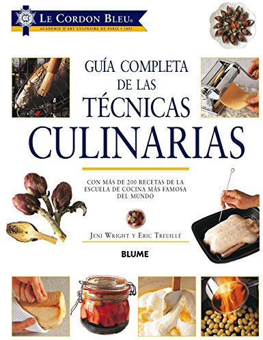 Guía completa de Las técnicas culinarias: Con Más de 200 Recetas de la Escuela de Cocina Más Famosa del Mundo (SIN COLECCION)
