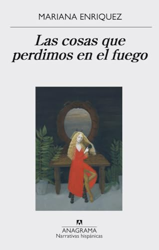 Las cosas que perdimos en el fuego: 559 (Narrativas hispánicas)