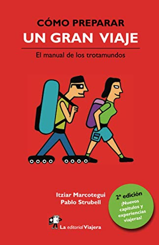 Cómo preparar un gran viaje.: El manual de los trotamundos.