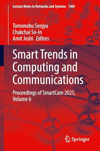 Smart Trends in Computing and Communications: Proceedings of SmartCom 2025, Volume 6 (Lecture Notes in Networks and Systems, 1469)