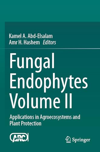 Fungal Endophytes Volume II: Applications in Agroecosystems and Plant Protection