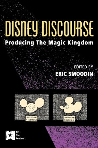 Disney Discourse: Producing the Magic Kingdom (AFI Film Readers)