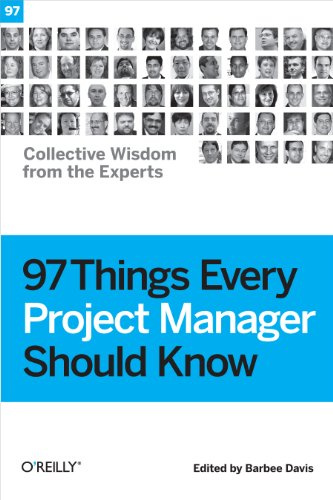 97 Things Every Project Manager Should Know: Collective Wisdom from the Experts (O'Reilly Ser.)