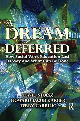 A Dream Deferred: How Social Work Education Lost Its Way and What Can Be Done