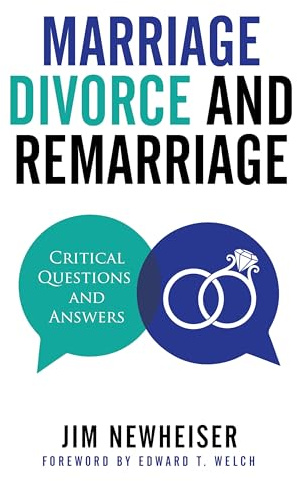 Marriage, Divorce, and Remarriage: Critical Questions and Answers