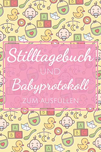 Stilltagebuch und Babyprotokoll zum Ausfüllen: Stilltagebuch, Geschenk für eine werdende Mutter - Mit Gewichtsdiagramm und Windeltagebuch sowe Stillprotokoll für die ersten 14 Wochen