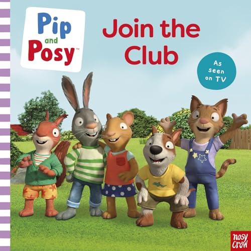 Pip and Posy: Join the Club A TV tie-in picture book (Pip and Posy TV Tie-In)
