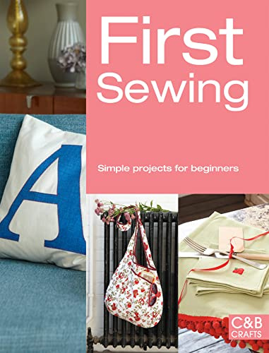 First Sewing: Simple Projects for Beginners (First Crafts)