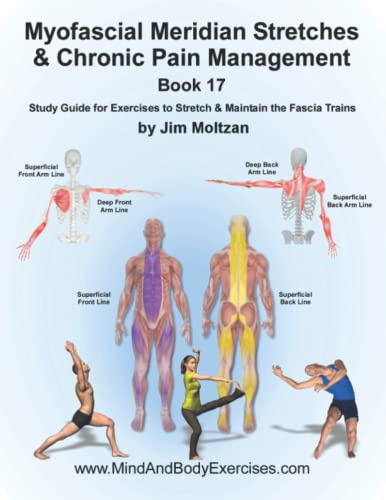 Book 17-Myofascial Meridian Stretches & Chronic Pain Management (Foundations of Physical Training Series (Movement, Strength, Pain-Free Function), Band 5)