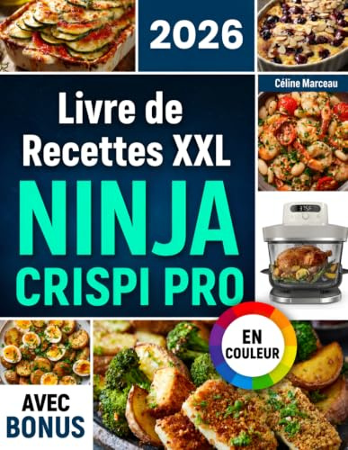 Livre de Recettes XXL Ninja CRISPi PRO: Livre de cuisine pour votre friteuse Ninja 7-en-1 | des plats rapides, croustillants et gourmands | idéal au quotidien | avec infos nutritionnelles & bonus