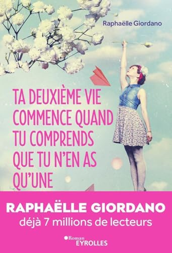 Ta deuxième vie commence quand tu comprends que tu n'en as qu'une...: roman