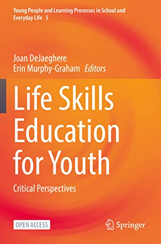 Life Skills Education for Youth: Critical Perspectives (Young People and Learning Processes in School and Everyday Life)