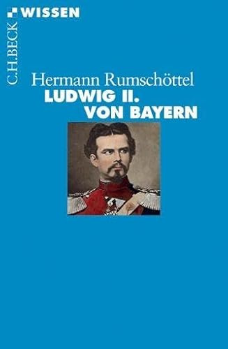 Ludwig II. von Bayern: Originalausgabe (C.H.BECK Wissen)