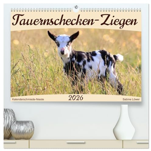 Tauernschecken-Ziegen (hochwertiger Premium Wandkalender 2026 DIN A2 quer), Kunstdruck in Hochglanz: Eine Gebirgsziegenrasse aus den Hohen Tauern (CALVENDO Tiere)