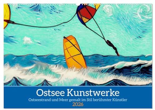 Ostsee Kunstwerke (Wandkalender 2026 DIN A2 quer), CALVENDO Monatskalender: Ostseestrand und Meer gemalt im Stil berühmter Künster (CALVENDO Orte)