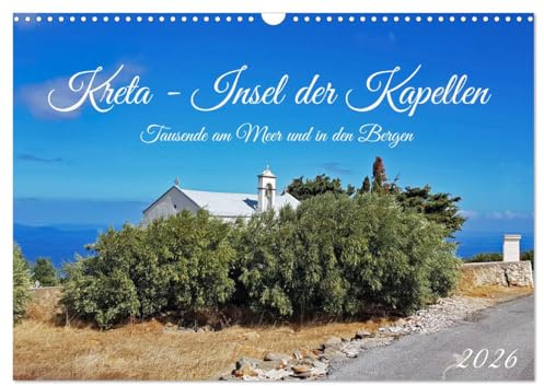 Kreta - Insel der Kapellen (Wandkalender 2026 DIN A3 quer), CALVENDO Monatskalender: Kirchlein inmitten zauberhafter Natur (CALVENDO Orte)