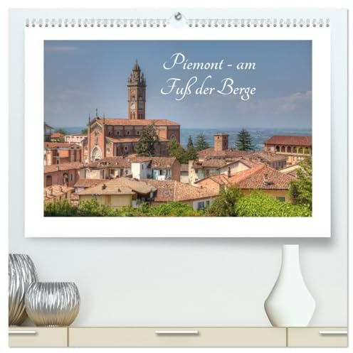 Piemont - am Fuß der Berge (hochwertiger Premium Wandkalender 2026 DIN A2 quer), Kunstdruck in Hochglanz: Piemonteser Impressionen (CALVENDO Orte)
